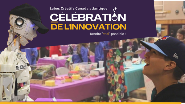 Célébration de l'innovation des Labos Créatifs du Canada atlantique  Présentation des jeunes innovateurs de la région