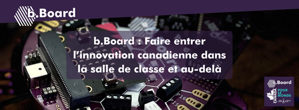 b.Board : L'innovation canadienne au service des salles de classe et au-delà